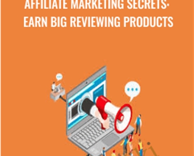 Affiliate Marketing Secrets: Earn Big Reviewing Products - John Shea