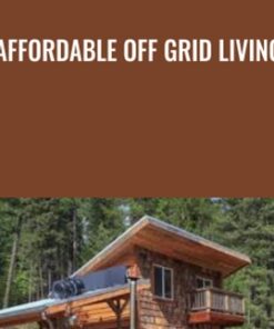 Affordable Off Grid Living - Andrew Miler