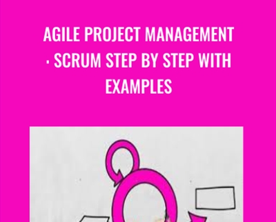 Agile Project Management: Scrum Step by Step with Examples - Paul Ashun