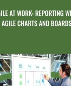 Agile at Work: Reporting with Agile Charts and Boards - Doug Rose