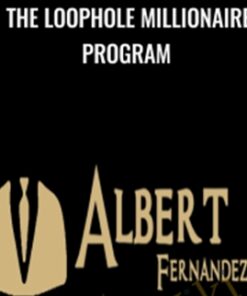 The Loophole Millionaire Program – Albert Fernandez