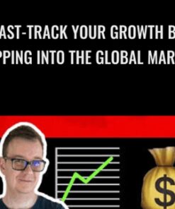 Fast-Track Your Growth By Tapping Into The Global Market - Alex Nagy