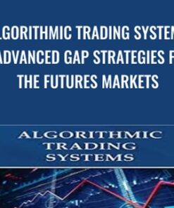 Algorithmic Trading Systems – Advanced Gap Strategies for the Futures Markets - David Bean