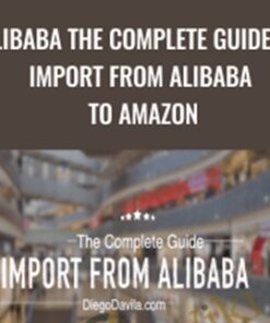 Alibaba The Complete Guide to Import from Alibaba to Amazon - Diego Davila