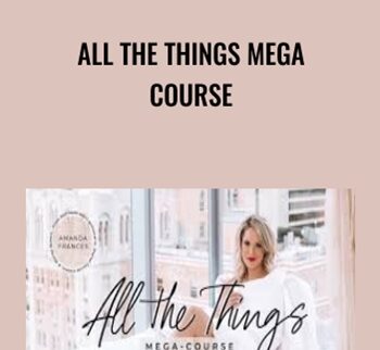 All The Things Mega Course – LAUNCH PRICING – Amanda Frances