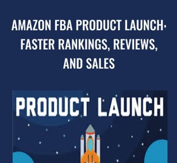 Amazon FBA Product Launch: Faster Rankings, Reviews, And Sales – Jon Bowser
