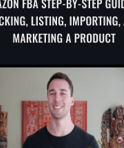 Amazon FBA Step-by-Step Guide to Picking, Listing, Importing, and Marketing a Product - Erik Rogne