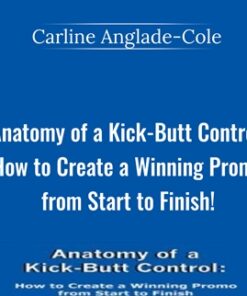 Anatomy of a Kick-Butt Control: How to Create a Winning Promo from Start to Finish! - Carline Anglade-Cole