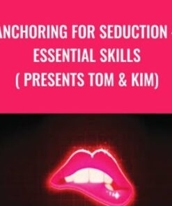 Anchoring For Seduction – Essential Skills ( presents Tom & Kim) - Ross Jeffries