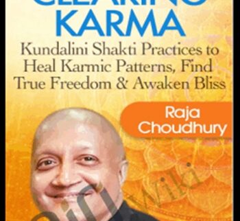 Ancient Secrets for Clearing Karma - Raja Choudhury