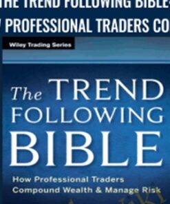 The Trend Following Bible: How Professional Traders Compound Wealth and Manage Risk - Andrew Abraham