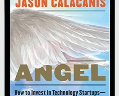 How to Invest in Technology Startups--Timeless Advice from an Angel Investo