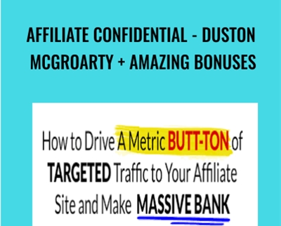 Affiliate Confidential - Duston McGroarty + Amazing Bonuses