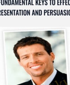 Ten Fundamental Keys to Effective Presentation and Persuasion – Anthony Robbins