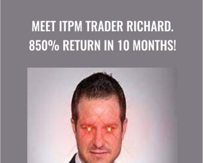 Meet ITPM Trader Richard. 850% Return in 10 Months! – Anton Kreil & ITPM