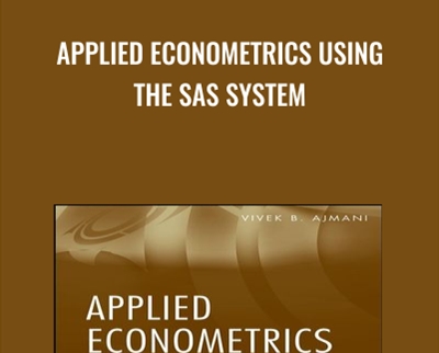 Applied Econometrics Using the SAS System - Vivek Ajmani