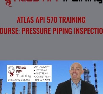 Atlas API 570 Training Course: Pressure Piping Inspection - Atlas Api Training