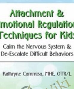 Attachment & Emotional Regulation Techniques for Kids: Calm the Nervous System & De-Escalate Difficult Behaviors - Kathee Cammisa