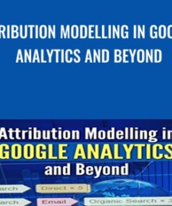 Attribution Modelling in Google Analytics and Beyond - Himanshu Sharma