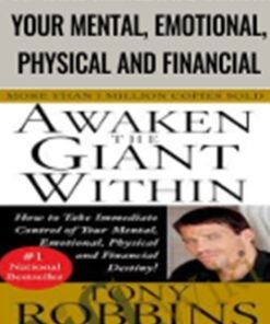 Awaken the Giant Within: How to Take Immediate Control of Your Mental, Emotional, Physical and Financial – Anthony Robbins