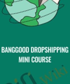 Banggood Dropshipping Mini Course