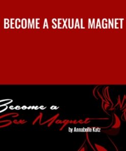 Become a Sexual Magnet - Anabelle Katz
