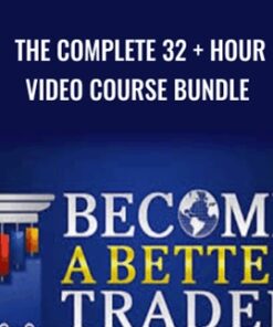 The Complete 32 + Hour Video Course Bundle – Becomeabettertrader