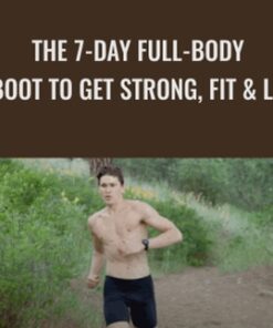 The 7-Day Full-Body Reboot To Get Strong, Fit & Lean - Ben Greenfield