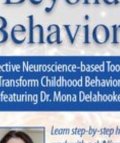Beyond Behaviors: Effective Neuroscience-based Tools to Transform Childhood Behaviors featuring - Mona Delahooke