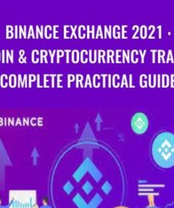 Binance Exchange 2021 : Bitcoin & Cryptocurrency Trading : Complete Practical Guide