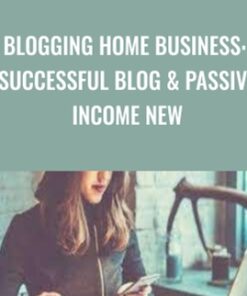 Blogging Home Business: Successful Blog & Passive Income NEW - Jean-Gabriel Paquette