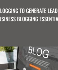 Blogging to Generate Leads: Business Blogging Essentials - Kraig Mathias