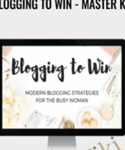 Blogging to Win - Master Kit - Anonymous