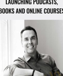 Launching Podcasts, Books and Online Courses – Brendon Burchard