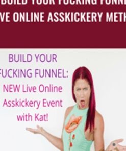 Build Your Fucking Funnel Live Online Asskickery Method - Kat Loterzo