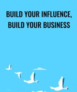 Build Your Influence, Build Your Business - Shari Alexander