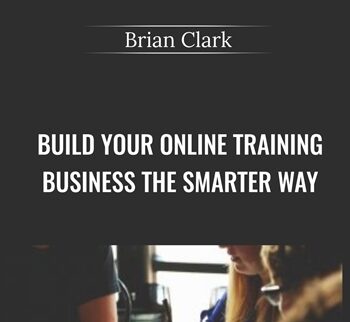 Build Your Online Training Business the Smarter Way - Brian Clark