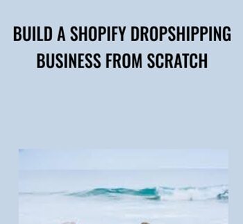 Build A Shopify Dropshipping Business From Scratch – Adam Reed