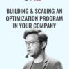 Building & Scaling An Optimization Program In Your Company