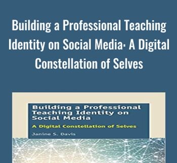 Building A Professional Teaching Identity On Social Media: A Digital Constellation Of Selves – Janine S. Davis
