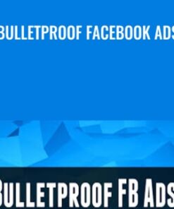 Bulletproof Facebook Ads - Justin Brooke