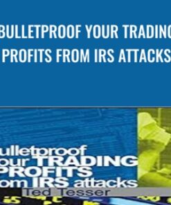 Bulletproof Your Trading Profits from IRS Attacks - Ted Tesser