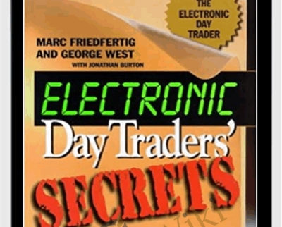 Electronic Day Traders Secrets – Burton Friedfertig