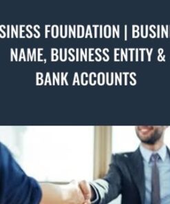 Business Foundation | Business Name, Business Entity & Bank Accounts