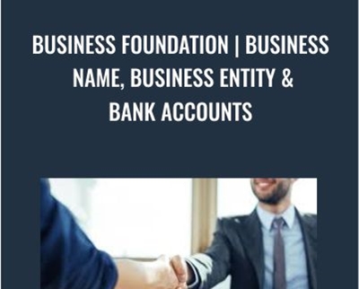 Business Foundation | Business Name, Business Entity & Bank Accounts