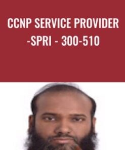 Ccnp Service Provider -spri - 300-510 - Sikandar Shaik CCIEx3
