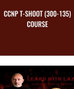 CCNP T-SHOOT (300-135) Course - Lazaro Diaz