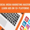 Social Media Marketing MASTERY Learn Ads on 10+ Platforms – COURSE ENVY