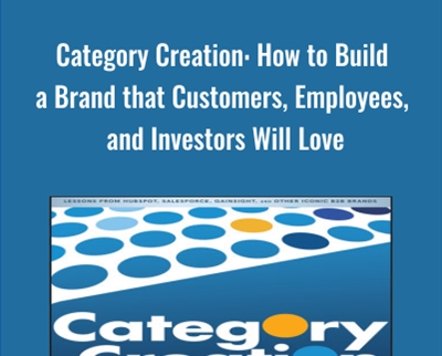 Category Creation: How to Build a Brand that Customers, Employees, and Investors Will Love - Anthony Kennada