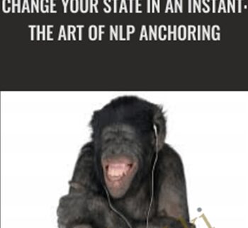 Change your state in an instant: The Art of NLP Anchoring - Matthew Barnett